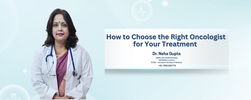 How to Choose the Right Oncologist for Your Treatment