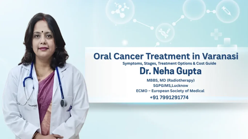 Oral Cancer Treatment in Varanasi: Symptoms, Stages, Treatment Options & Cost Guide